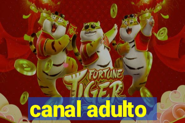 canal adulto